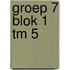 groep 7 blok 1 tm 5