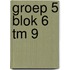 groep 5 blok 6 tm 9