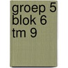 groep 5 blok 6 tm 9 by Unknown