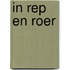 in rep en roer