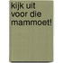 Kijk uit voor die mammoet!
