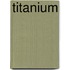 Titanium