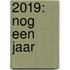 2019: Nog Een Jaar