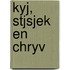 Kyj, Stjsjek en Chryv
