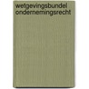 Wetgevingsbundel ondernemingsrecht door Marleen Bervoets