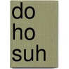 Do Ho Suh by Suzanne Swarts