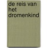 De reis van het dromenkind door Irena Brignull