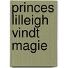 Princes Lilleigh vindt magie by Ellen Spee