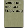 Kinderen met een hulpvraag door Geertje Post Uiterweer