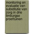 Monitoring en evaluatie van substitutie van zorg in drie Limburgse proeftuinen