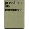 Je rechten als consument by Test-Aankoop