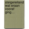 Steigereiland Wat eraan vooraf ging… by Lidewij Martens