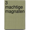 3 machtige magnaten by Michelle Smart