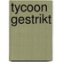 Tycoon gestrikt