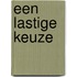Een lastige keuze