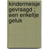 Kindermeisje gevraagd ; Een enkeltje geluk door Susan Meier
