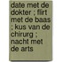 Date met de dokter ; Flirt met de baas ; Kus van de chirurg ; Nacht met de arts