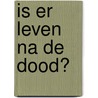 Is er leven na de dood? door Jean--Jacques Charbonier