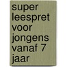 Super leespret voor jongens vanaf 7 jaar by Unknown