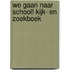 We gaan naar school! Kijk- en zoekboek
