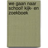 We gaan naar school! Kijk- en zoekboek door Znu