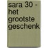 Sara 30 - Het grootste geschenk