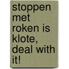 Stoppen met roken is klote, Deal with it! by Paola Bruna Ambrosio