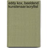 Eddy Kox, beeldend kunstenaar/acryllist door Eddy Kox