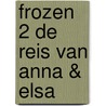 Frozen 2 De reis van Anna & Elsa door Onbekend