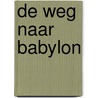 De weg naar Babylon door Guido Van Buuren