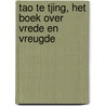 Tao Te Tjing, het boek over vrede en vreugde by Roeland Schweitzer