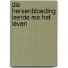 Die hersenbloeding leerde me het leven door Hans Peeters