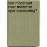 Van mecenaat naar moderne sportsponsoring? door Tim Hillaert