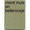 Monti Muis en Belleroosje by Mieke De Buysere