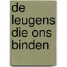 De leugens die ons binden door Kwame Anthony Appiah
