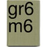 gr6 M6