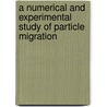 A numerical and experimental study of particle migration door R. Maitri