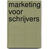 Marketing voor schrijvers door Maria Staal