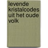 Levende Kristalcodes uit het Oude Volk door Veronika Reniers