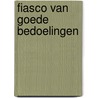 Fiasco van goede bedoelingen door John Jansen van Galen