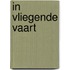 In vliegende vaart