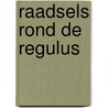 Raadsels rond de Regulus by Adri Burghout