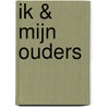 Ik & mijn ouders door Kim Muller-van der Molen