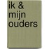 Ik & mijn ouders