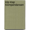 Klip Klap Klompendansen door C. van Sliedregt