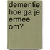 Dementie, hoe ga je ermee om?