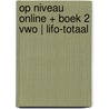 Op niveau online + boek 2 vwo | LIFO-totaal door Onbekend