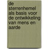 De Sterrenhemel als Basis voor de Ontwikkeling van Mens en Aarde door Nicolaas M. de Jong