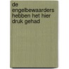 De engelbewaarders hebben het hier druk gehad door Hanneke Koene