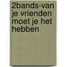2Bands-Van je vrienden moet je het hebben by Frederika Meerman